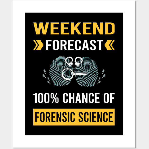 Weekend Forecast Forensic Science Forensics Wall Art by Bourguignon Aror